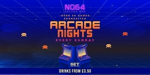 Arcade Nights @ NQ64 Shoreditch Sunday 27th September