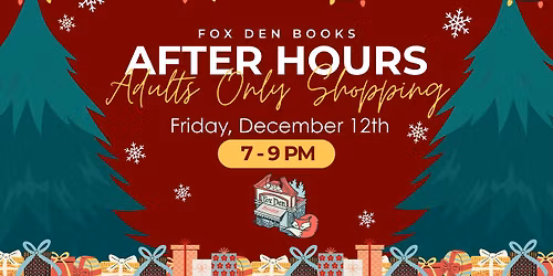 After Hours Shopping at Fox Den Books - Adults Only!