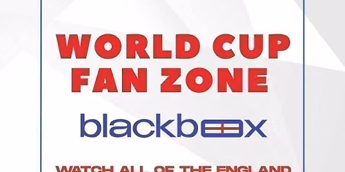 Blackbox Presents: The World Cup Fan Zone 2026 - Panama v England