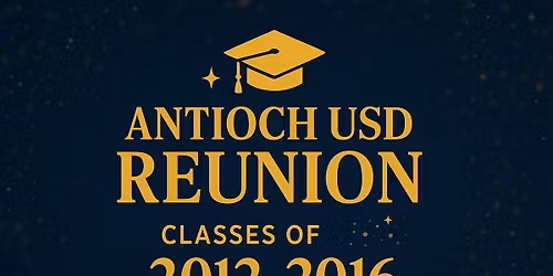 Antioch USD High School Reunion Graduating Classes of 2012-2016