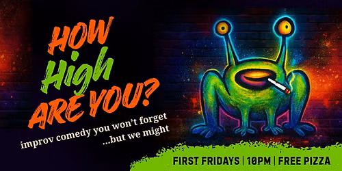 How, High Are You: Improv comedy you won\u2019t forget\u2026but we might