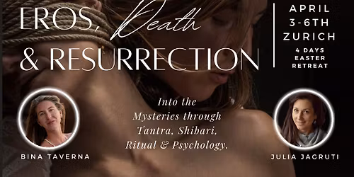 Eros, Death & Resurrection - Easter Weekend