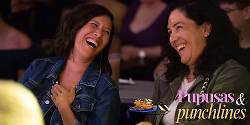 Pupusas and Punchlines | Latin Food | Comedy | Nov 29 | Early Show