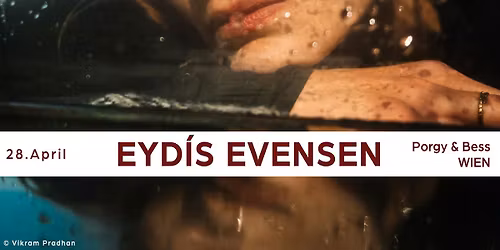 EYD\u00cdS EVENSEN \u2022 Wien \u2022 Porgy & Bess