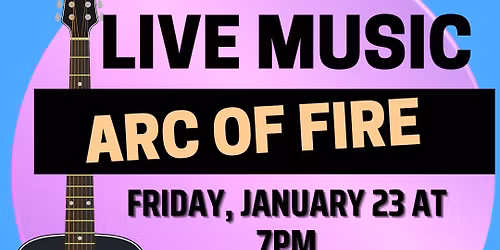 Live Music: Arc of Fire