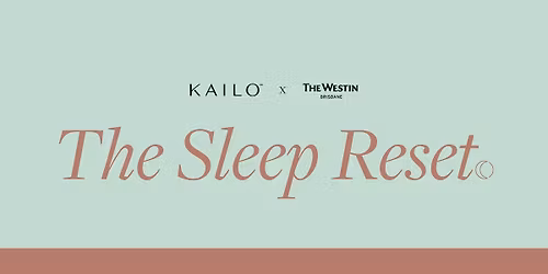 The Sleep Reset with KAILO & The Westin Brisbane
