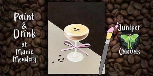 Paint & Drink at Manic Meadery: Espresso with a Bow