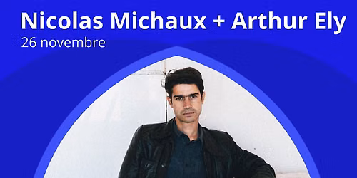 Nicolas Michaux & Arthur Ely en concert \u00e0 La Nef (Namur)