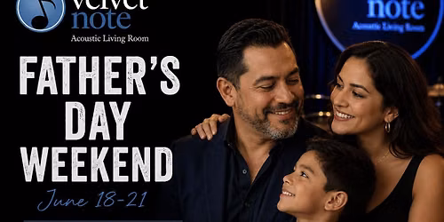 Father's Day Weekend at The Velvet Note
