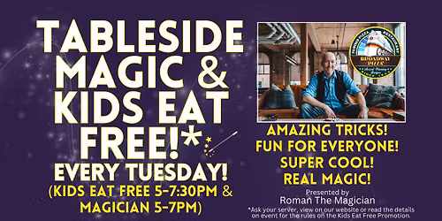 Table Magician & Kids Eat FREE* on Tuesdays!