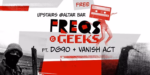 FREQS & GEEKS ft. DG90 + VANISH ACT