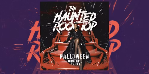 HAUNTED ROOFTOP HALLOWEEN COSTUME PARTY