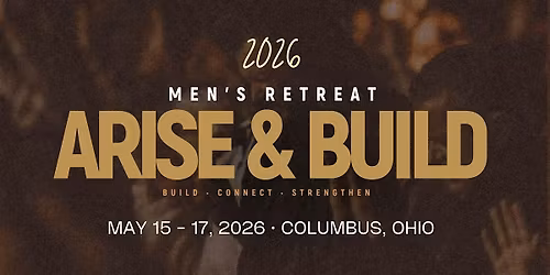 2026 Men's Retreat: Arise & Build