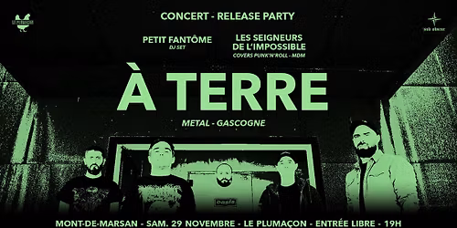 \u2b50 RELEASE PARTY \u00c0 TERRE + Les Seigneurs de L'Impossible + Petit Fant\u00f4me DJ Set \u2b50