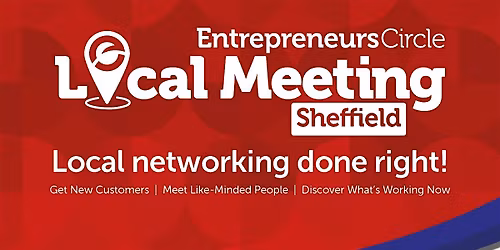 Entrepreneurs Circle - Business Networking Meeting - Sheffield