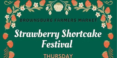 Strawberry Shortcake Festival at Brownsburg Farmers Market