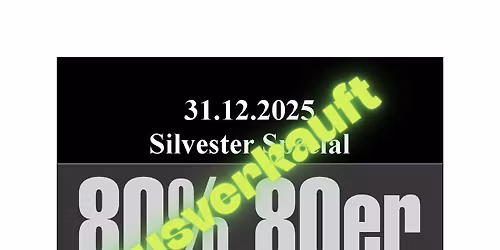 80% 80er Silvester Special mit "Extra" Rock Floor (ausverkauft)