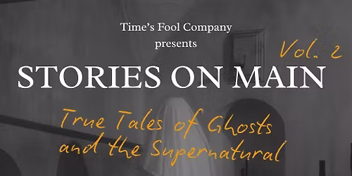 Stories on Main Vol. 2 — True Tales of Ghosts and the Supernatural