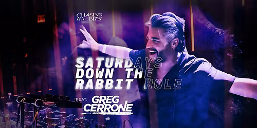 Saturdays Down the Rabbit Hole feat. Greg Cerrone