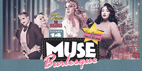 MUSE Burlesque Show - "Tease the Season" Live Music Holiday Celebration