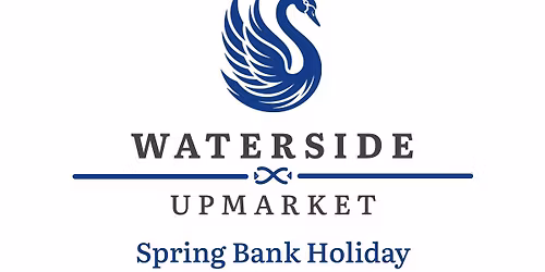 Waterside Upmarket | Spring Bank Holiday Monday