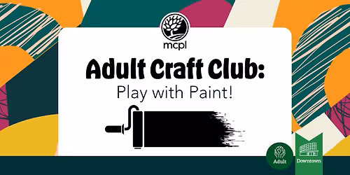 Adult Craft Club: Play with Paint!