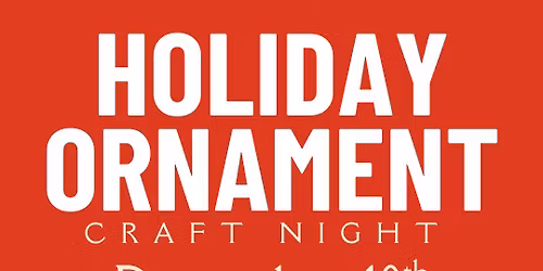 Holiday Ornament Craft Night \ud83c\udf84\u2728