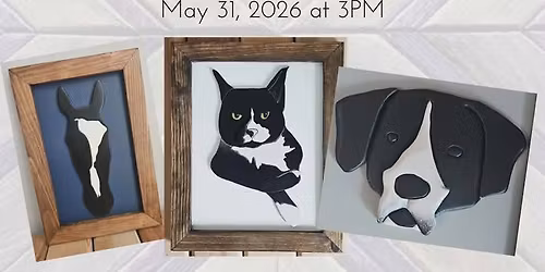Paint your Pet One-Of-A-Kind 3D Portrait with Beyond Infinity Creations 5\/31 @3pm