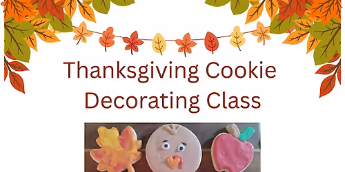 Thanksgiving  Cookie Decorating Class, by Teal Sunset Bakery