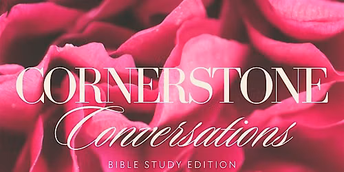 Cornerstone Conversations: Bible Study Edition