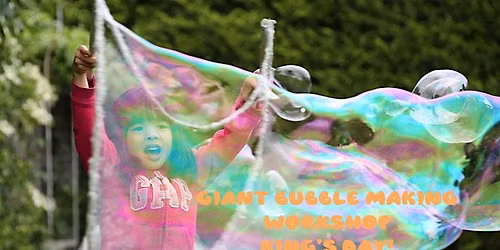 King's Day - Giant bubble blowing and bubble wand making workshop!