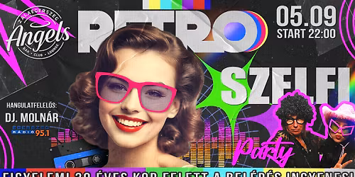 (30 \u00c9V FELETT INGYENES!) Retro & Szelfi Party \ud83d\udcf8 05.09. Angels Zalaegerszeg