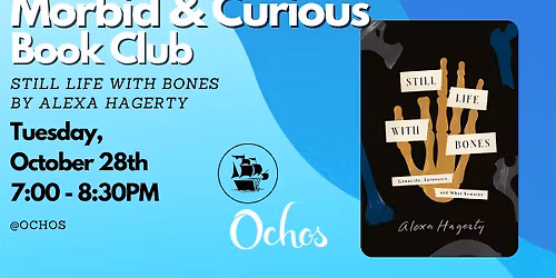 Morbid & Curious Book Club - Still Life with Bones by Alexa Hagerty