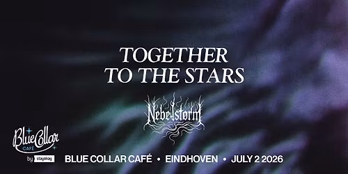 TOGETHER TO THE STARS + NEBELST\u00d8RM @Blue Collar Caf\u00e9