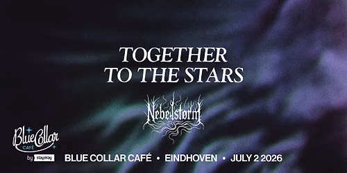 TOGETHER TO THE STARS + NEBELST\u00d8RM @Blue Collar Caf\u00e9