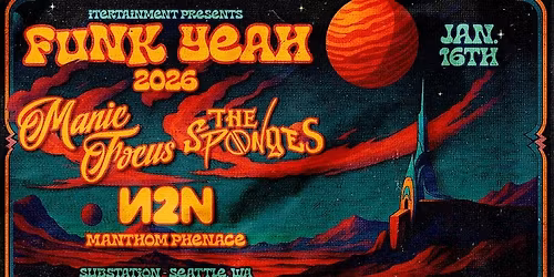FUNK YEAH 2026: Manic Focus, Sponges + N2N
