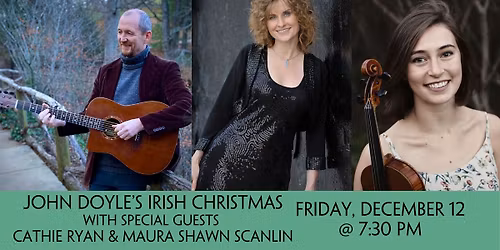 John Doyle\u2019s Irish Christmas with special guests Cathie Ryan & Maura Shawn Scanlin