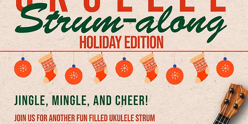Ukulele Strum-Along: Holiday Edition