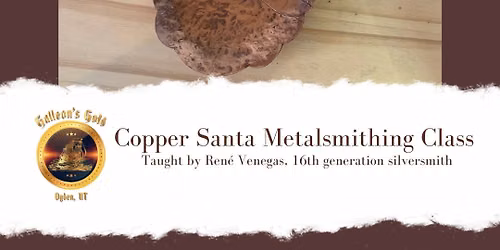 Copper Santa Metalsmithing Class