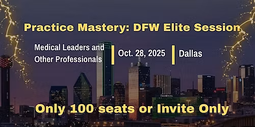 Unblinded Practice Mastery Session \u2014 DFW, TX (Medical & Biz Leaders)