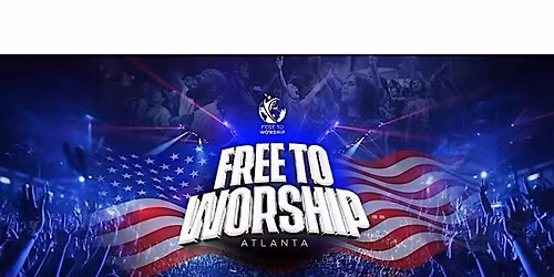 FREE TO WORSHIP - ATLANTA