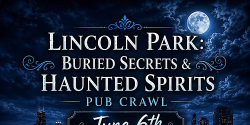Lincoln Park: Buried Secrets & Haunted Spirits Pub Crawl