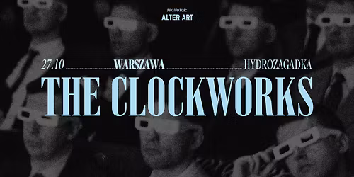 THE CLOCKWORKS | 27.10.2026 | HYDROZAGADKA, WARSZAWA