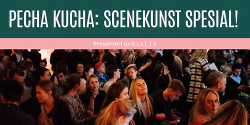 Pecha Kucha: Scenekunst Spesial! 