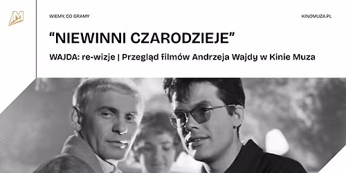 "NIEWINNI CZARODZIEJE" | WAJDA: re-wizje | Przegl\u0105d film\u00f3w Andrzeja Wajdy w Kinie Muza