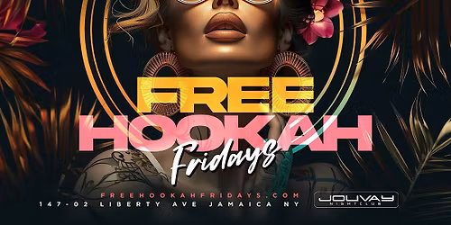 Free hookah Fridays: @ Jouvay Nightclub in Queens !! Ladies free