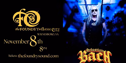 SEBASTIAN BACH \u2013 LIVE at The Foundry at Basic City with special guests: Glam\u2019R Kiti