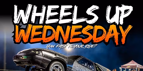WHEELS UP WEDNESDAY - Test & Tune Drag Racing Night