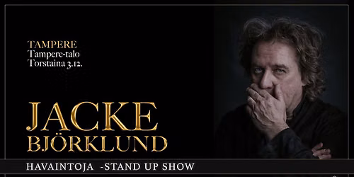 Jacke Bj\u00f6rklund: Havaintoja -stand up show \/ Tampere