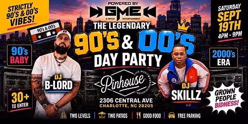 THE LEGENDARY '90S & '00S DAY PARTY! Pinhouse Sat Sept 19th